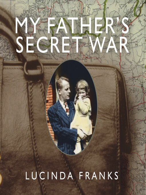 Title details for My Father's Secret War by Lucinda Franks - Available